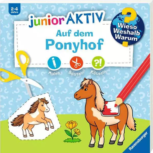 Wieso? Weshalb? Warum? junior AKTIV: Auf dem Ponyhof - Malen, Basteln, Rätseln für Kinder ab 2 Jahren